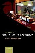 Manual of Simulation in Healthcare