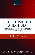 The British Left and India: Metropolitan Anti-Imperialism, 1885-1947