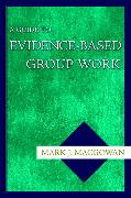 A Guide to Evidence-Based Group Work