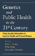 Genetics and Public Health in the 21st Century: Using Genetic Information to Improve Health and Prevent Disease