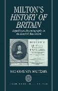 Milton's History of Britain: Republican Historiography in the English Revolution