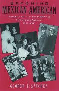 Becoming Mexican American: Ethnicity, Culture, and Identity in Chicano Los Angeles, 1900-1945