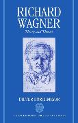 Richard Wagner: Theory and Theatre