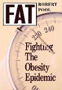 Fat: Fighting the Obesity Epidemic