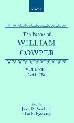 The Poems of William Cowper: Volume I: 1748-1782