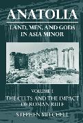 Anatolia: Volume I: The Celts and the Impact of Roman Rule