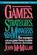 Games, Strategies, and Managers: How Managers Can Use Game Theory to Make Better Business Decisions