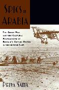 Spies in Arabia: The Great War and the Cultural Foundations of Britain's Covert Empire in the Middle East