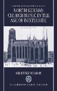 North German Church Music in the Age of Buxtehude