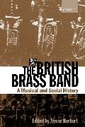 The British Brass Band: A Musical and Social History