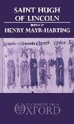 St. Hugh of Lincoln: Lectures Delivered at Oxford and Lincoln to Celebrate the Eighth Centenary of St. Hugh's Consecration as Bishop of Lin