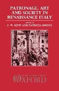 Patronage, Art, and Society in Renaissance Italy