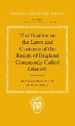 The Treatise on the Laws and Customs of the Realm of England Commonly Called Glanvill