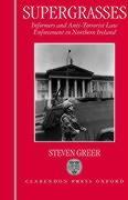 Supergrasses: A Study in Anti-Terrorist Law Enforcement in Northern Ireland