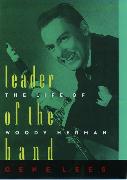 Leader of the Band: The Life of Woody Herman