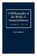 A Bibliography of the Works of Samuel Johnson: Volume I: 1731-1759