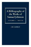 A Bibliography of the Works of Samuel Johnson: Volume II: 1760-1816