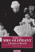 Mrs Oliphant: A Fiction to Herself: A Literary Life