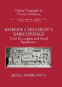 Roman Children's Sarcophagi: Their Decoration and Its Social Significance
