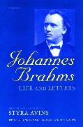 Johannes Brahms: Life and Letters