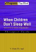 When Children Don't Sleep Well: Interventions for Pediatric Sleep Disorders Therapist Guide