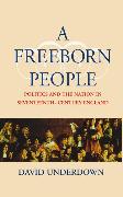 A Freeborn People: Politics and the Nation in Seventeenth-Century England