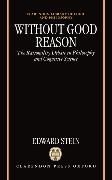 Without Good Reason: The Rationality Debate in Philosophy and Cognitive Science