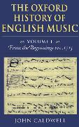The Oxford History of English Music: Volume 1: From the Beginnings to C.1715