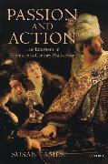 Passion and Action: The Emotions in Seventeenth-Century Philosophy