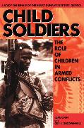 Child Soldiers: The Role of Children in Armed Conflict