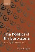 The Politics of the Euro-Zone: Stability or Breakdown?