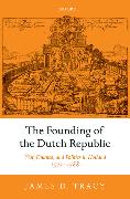 The Founding of the Dutch Republic: War, Finance, and Politics in Holland, 1572-1588