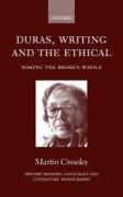 Duras, Writing, and the Ethical: Making the Broken Whole