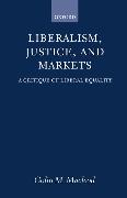 Liberalism, Justice, and Markets: A Critique of Liberal Equality