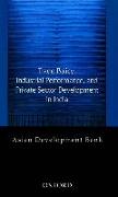 Trade Policy, Industrial Performance, and Private Sector Development in India