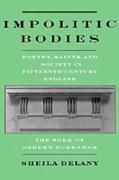 Impolitic Bodies: Poetry, Saints, and Society in Fifteenth-Century England: The Work of Osbern Bokenham