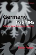 Germany, 1870-1945: Politics, State Formation, and War