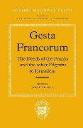 Gesta Francorum Et Aliorum Hierosolimitanorum: The Deeds of the Franks and the Other Pilgrims to Jerusalem