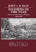 Soldiers of the Tsar: Army and Society in Russia, 1462-1874