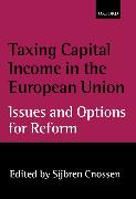 Taxing Capital Income in the European Union: Issues and Options for Reform