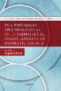 The Privileges and Immunities of International Organizations in Domestic Courts