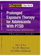 Prolonged Exposure Therapy for Adolescents with Ptsd Emotional Processing of Traumatic Experiences, Therapist Guide