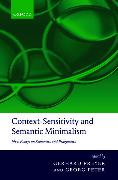 Context-Sensitivity and Semantic Minimalism: New Essays on Semantics and Pragmatics