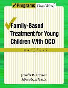Family-Based Treatment for Young Children with Ocd Workbook