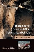 The Biology of Caves and Other Subterranean Habitats