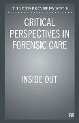 Critical Perspectives in Forensic Care: Inside Out