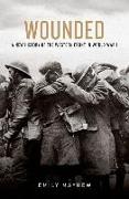 Wounded: A New History of the Western Front in World War I