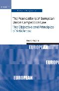 The Foundations of European Union Competition Law: The Objective and Principles of Article 102