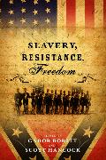 Slavery, Resistance, Freedom