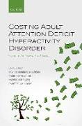 Costing Adult Attention Deficit Hyperactivity Disorder